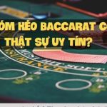Nhóm Kéo Baccarat - Nhận Biết Hội Uy Tín Và Lừa Đảo