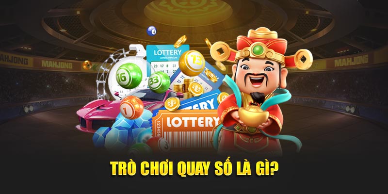 Trò chơi quay số là gì?
